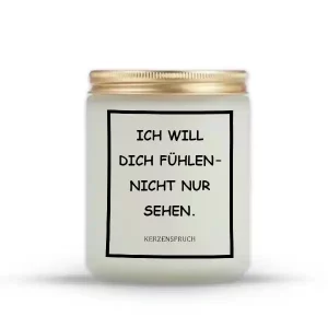 „ICH WILL DICH FÜHLEN – NICHT NUR SEHEN.“