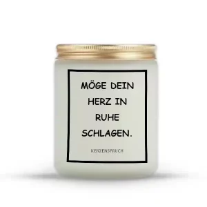 „MÖGE DEIN HERZ IN RUHE SCHLAGEN.“