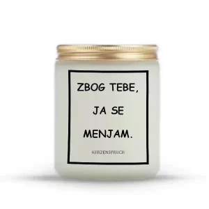 ZBOG TEBE, JA SE MENJAM.
