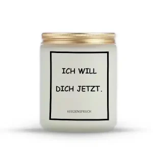 „ICH WILL DICH JETZT.“