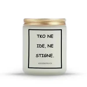 "TKO NE IDE, NE STIGNE."