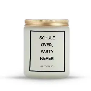 „SCHULE OVER, PARTY NEVER!“