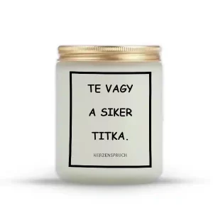 TE VAGY A SIKER TITKA.