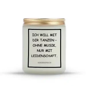 „ICH WILL MIT DIR TANZEN – OHNE MUSIK, NUR MIT LEIDENSCHAFT.“