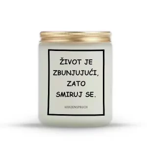 ŽIVOT JE ZBUNJUJUĆI, ZATO SMIRUJ SE.