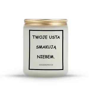 "TWOJE USTA SMAKUJĄ NIEBEM."