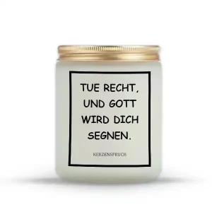 „TUE RECHT, UND GOTT WIRD DICH SEGNEN.“
