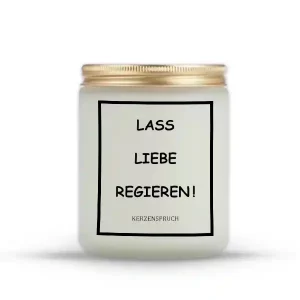„LASS LIEBE REGIEREN!“