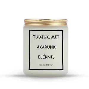 TUDJUK, MIT AKARUNK ELÉRNI.