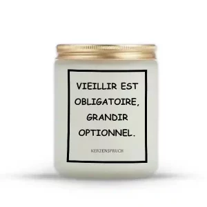 "VIEILLIR EST OBLIGATOIRE, GRANDIR OPTIONNEL."