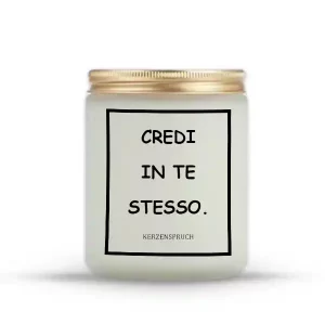 "CREDI IN TE STESSO."