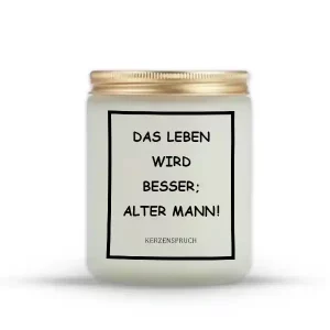 „DAS LEBEN WIRD BESSER; ALTER MANN!"