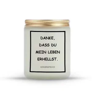 „DANKE, DASS DU MEIN LEBEN ERHELLST.“