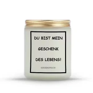 „DU BIST MEIN GESCHENK DES LEBENS!“