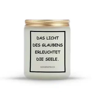„DAS LICHT DES GLAUBENS ERLEUCHTET DIE SEELE.“