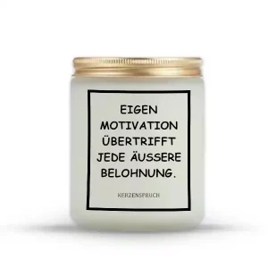 „EIGENMOTIVATION ÜBERTRIFFT JEDE ÄUSSERE BELOHNUNG.“
