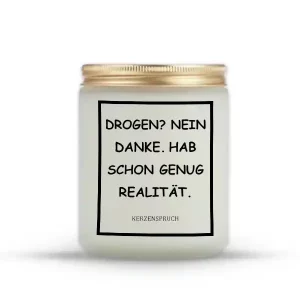 „DROGEN? NEIN DANKE. HAB SCHON GENUG REALITÄT.“