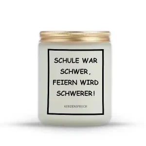 „SCHULE WAR SCHWER, FEIERN WIRD SCHWERER!“