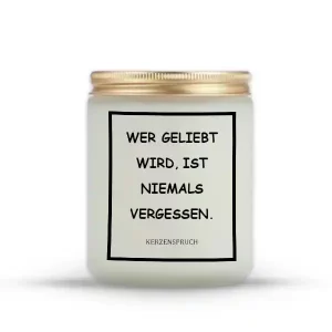 „WER GELIEBT WIRD, IST NIEMALS VERGESSEN.“