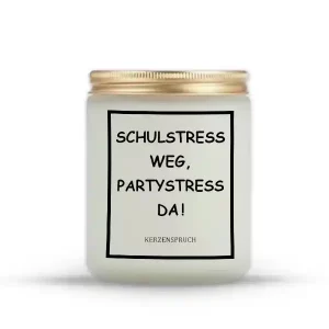„SCHULSTRESS WEG, PARTYSTRESS DA!“