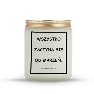 "WSZYSTKO ZACZYNA SIĘ OD MARZEŃ."