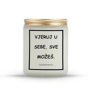 "VJERUJ U SEBE, SVE MOŽEŠ."