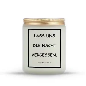 „LASS UNS DIE NACHT VERGESSEN.“