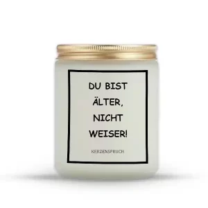 „DU BIST ÄLTER, NICHT WEISER!“