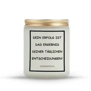 "Dein Erfolg ist das Ergebnis deiner täglichen Entscheidungen!"