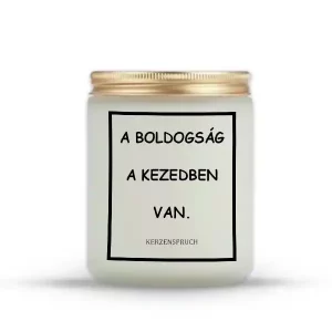 A BOLDOGSÁG A KEZEDBEN VAN.