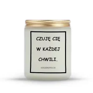"CZUJĘ CIĘ W KAŻDEJ CHWILI."