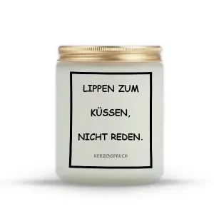 „LIPPEN ZUM KÜSSEN, NICHT REDEN.“