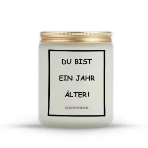 „DU BIST EIN JAHR ÄLTER!“