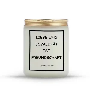 "LIEBE UND LOYALITÄT IST FREUNDSCHAFT"