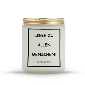 „LIEBE ZU ALLEN MENSCHEN!“