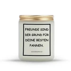 „FREUNDE SIND DER GRUND FÜR DEINE BESTEN PANNEN.“