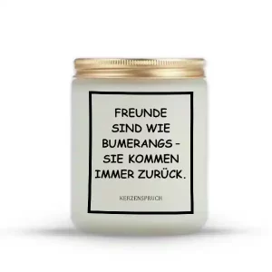 „FREUNDE SIND WIE BUMERANGS – SIE KOMMEN IMMER ZURÜCK.“