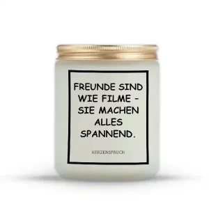 „FREUNDE SIND WIE FILME – SIE MACHEN ALLES SPANNEND.“