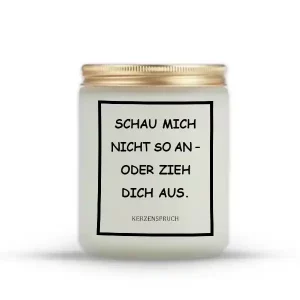 „SCHAU MICH NICHT SO AN – ODER ZIEH DICH AUS.“