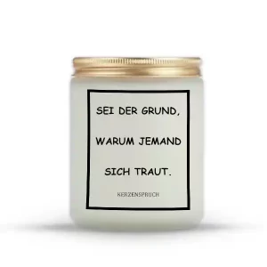 „SEI DER GRUND, WARUM JEMAND SICH TRAUT.“