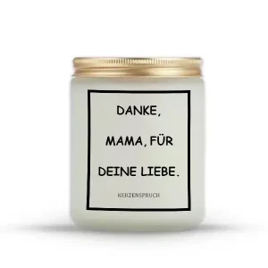 „DANKE, MAMA, FÜR DEINE LIEBE.“
