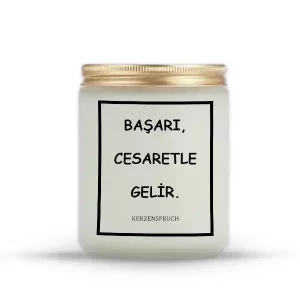 "BAŞARI, CESARETLE GELİR."