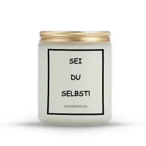 „SEI DU SELBST!“