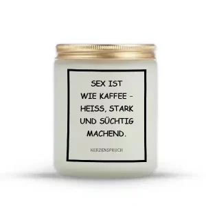 „SEX IST WIE KAFFEE – HEIß, STARK UND SÜCHTIG MACHEND.“