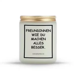 „FREUNDINNEN WIE DU MACHEN ALLES BESSER.“