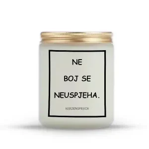 "NE BOJ SE NEUSPJEHA."