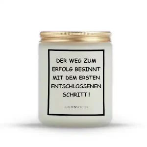 "Der Weg zum Erfolg beginnt mit dem ersten entschlossenen Schritt!"