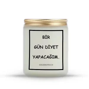 "BİR GÜN DİYET YAPACAĞIM."