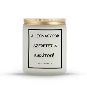 A LEGNAGYOBB SZERETET A BARÁTOKÉ.