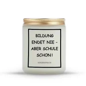 „BILDUNG ENDET NIE – ABER SCHULE SCHON!“